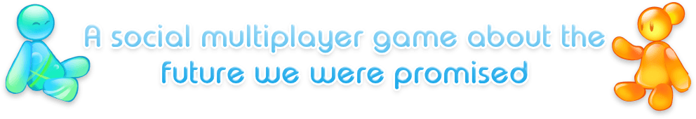 A social multiplayer game about the future we were promised